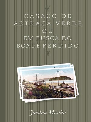 cover image of Casaco de astracã verde ou em busca do bonde perdido